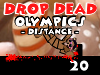 Drop Dead Olympics: Distance